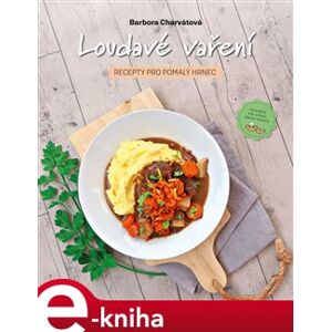 Loudavé vaření: Recepty pro pomalý hrnec - Barbora Charvátová