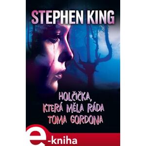 Holčička, která měla ráda Toma Gordona - Stephen King e-kniha
