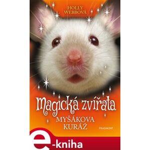 Magická zvířata - Myšákova kuráž - Holly Webbová e-kniha