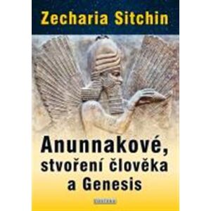 Anunnakové, stvoření člověka a Genesis - Zecharia Sitchin