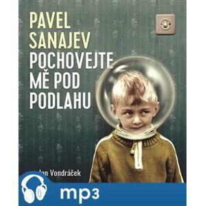 Pochovejte mě pod podlahu - Pavel Sanajev