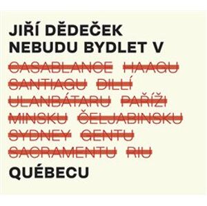 Nebudu bydlet v Québecu - Jiří Dědeček