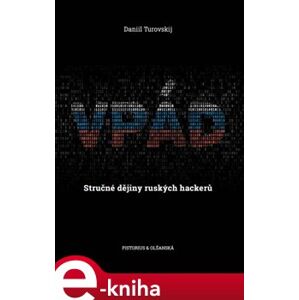 Vpád. Stručné dějiny ruských hackerů - Daniil Turovský e-kniha