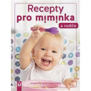 Recepty pro miminka a rodiče - Christ Sven, Jacqueline Rupp