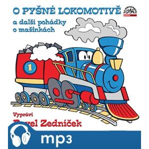 O pyšné lokomotivě a další pohádky o mašinkách - Pavel Nauman, Radek Adamec, Jiří Kahoun
