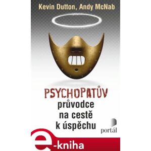 Psychopatův průvodce na cestě k úspěchu - Kevin Dutton, Andy McNab e-kniha
