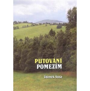 Putování pomezím - Zdeněk Susa