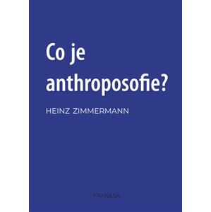 Co je anthroposofie? - Heinz Zimmermann