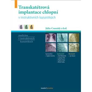 Transkatétrová implantace chlopní v instruktivních kazuistikách - kol., Júlia Csanády