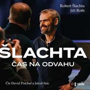 Čas na odvahu - Jiří Roth, Robert Šlachta