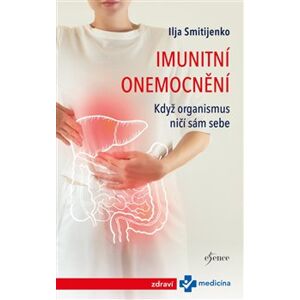 Imunitní onemocnění: Když organismus ničí sám sebe - Ilja Smitijenko