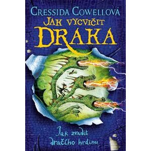 Jak vycvičit draka 11: Jak zradit dračího hrdinu - Cressida Cowellová