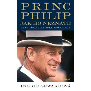 Princ Philip, jak ho neznáte - Ingrid Sewardová