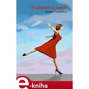 Nepřestávej tančit - Helena Tyburcová e-kniha