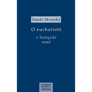 O eucharistii v Teologické sumě - Tomáš Akvinský