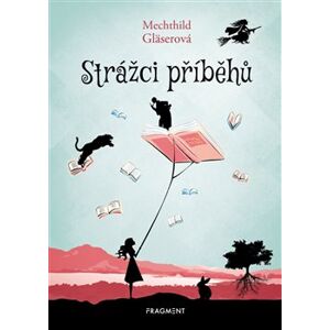 Strážci příběhů - Mechthild Gläserová