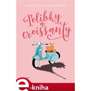 Polibky a croissanty - Anne-Sophie Jouhanneauová e-kniha