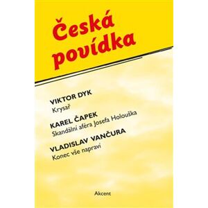 Česká povídka - Viktor Dyk, Karel Čapek, Vladislav Vančura