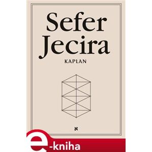 Sefer Jecira. Kniha stvoření v teorii a praxi - Aryeh Kaplan e-kniha