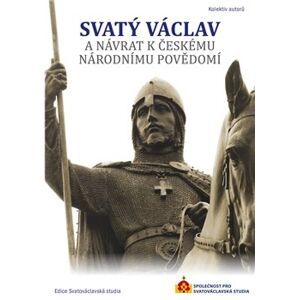 Svatý Václav a návrat k českému národnímu povědomí - kolektiv autorů