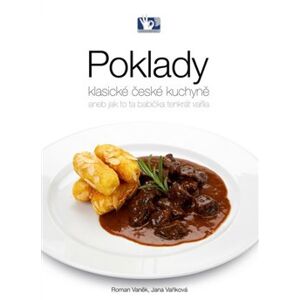 Poklady klasické české kuchyně. aneb Jak to ta babička tenkrát vařila - Jana Vaňková, Roman Vaněk