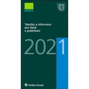Tabulky a informace pro daně a podnikání 2021 - Ivan Brychta, Marie Hajšmanová, Petr Kameník
