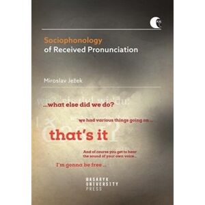 Sociophonology of Received Pronunciation. Native and Non-Native Environments - Miroslav Ježek
