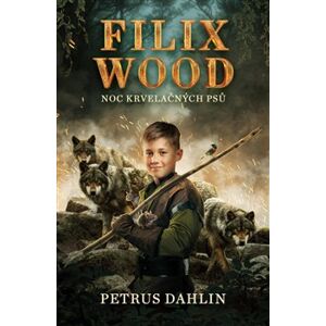 Filix Wood: Noc krvelačných psů - Petrus Dahlin