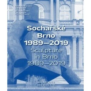 Sochařské Brno 1989–2019. Sculpture in Brno 1989–2019 - Radek Horáček, kolektiv autorů