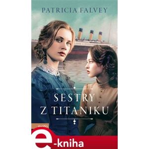 Sestry z Titaniku - Patricia Falvey e-kniha