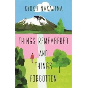 Things Remembered and Things Forgotten - Kyoko Nakajima