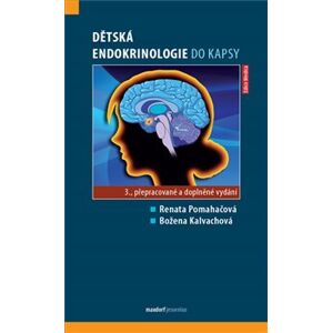 Dětská endokrinologie do kapsy - MUDr. Renata Pomahačová, Ph.D.,MUDr.CSc. Božena Kalvachová