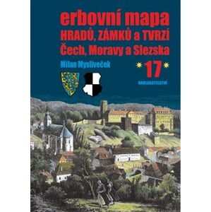 Erbovní mapa hradů, zámků a tvrzí Čech, Moravy a Slezska 17 - Milan Mysliveček