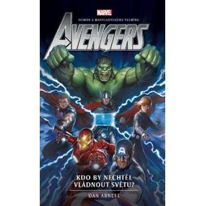 Avengers 6 - Kdo by nechtěl vládnout světu? - Dan Abnett