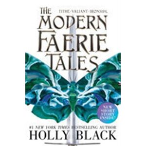The Modern Faerie Tales Tithe; Valiant; Ironside - Holly Black