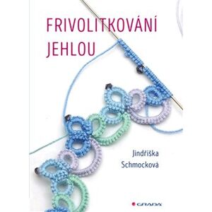 Frivolitkování jehlou - Jindřiška Schmocková
