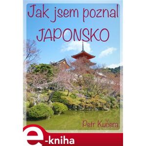 Jak jsem poznal Japonsko - Petr Kučera