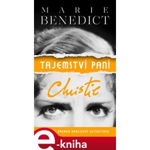 Tajemství paní Christie. Největší záhada královny detektivek - Marie Benedictová