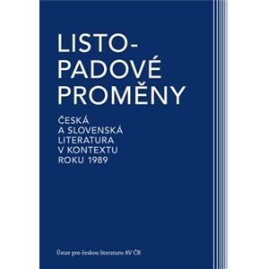 Listopadové proměny. Česká a slovenská literatura v kontextu roku 1989