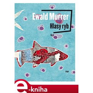 Hlasy ryb - Ewald Murrer e-kniha