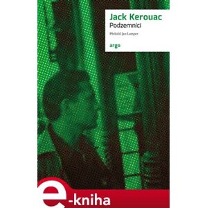 Podzemníci - Jack Kerouac