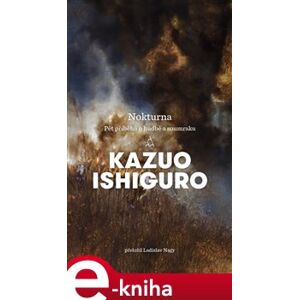 Nokturna. Pět příběhů o hudbě a soumraku - Kazuo Ishiguro e-kniha