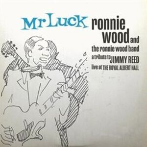 Mr Luck - A Tribute To Jimmy Reed - Live At The Royal Albert Hall - Ronnie Wood Band, Ron Wood