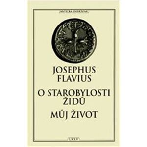 O starobylosti Židů / Můj život - Josephus Flavius