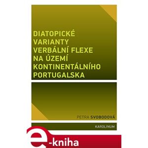 Diatopické varianty verbální flexe na území kontinentálního Portugalska - Petra Svobodová