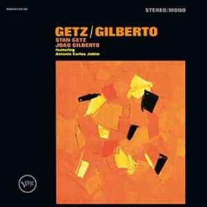 Getz / Gilberto - Stan Getz, Joao Gilberto
