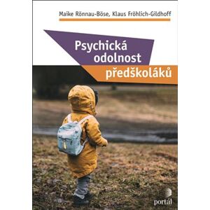Psychická odolnost předškoláků - Maike Rönnau-Böse, Klaus Fröhlich-Gildhoff