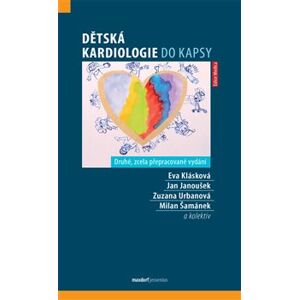 Dětská kardiologie do kapsy. Druhé, zcela přepracované vydání - Zuzana Urbanová, Eva Klásková, Milan Šamánek, Jan Janoušek