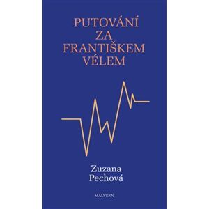Putování za Františkem Vélem - Zuzana Pechová