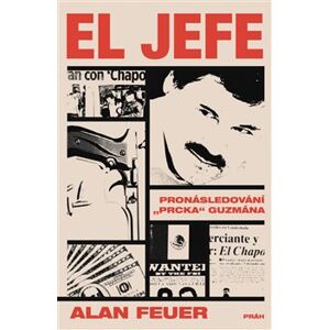 El Jefe - Pronásledování „Prcka“ Guzmána - Alan Feuer